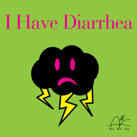 I HAVE DIAHHRrea